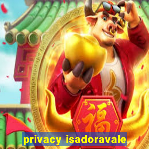 privacy isadoravale